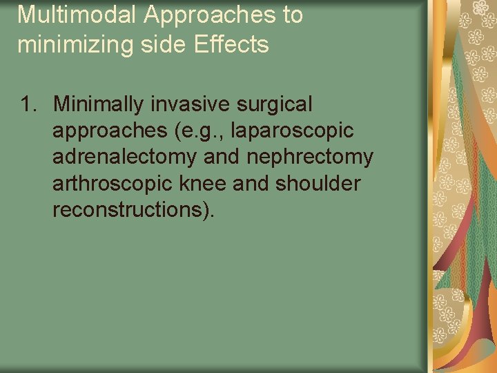 Multimodal Approaches to minimizing side Effects 1. Minimally invasive surgical approaches (e. g. ,