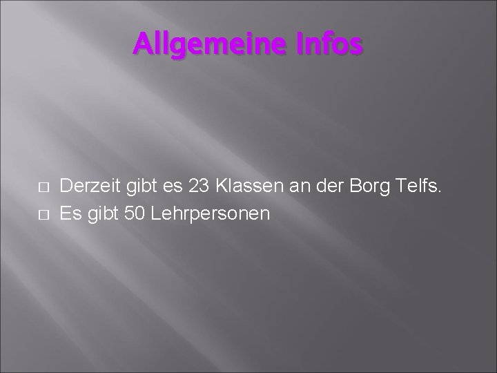 Allgemeine Infos � � Derzeit gibt es 23 Klassen an der Borg Telfs. Es