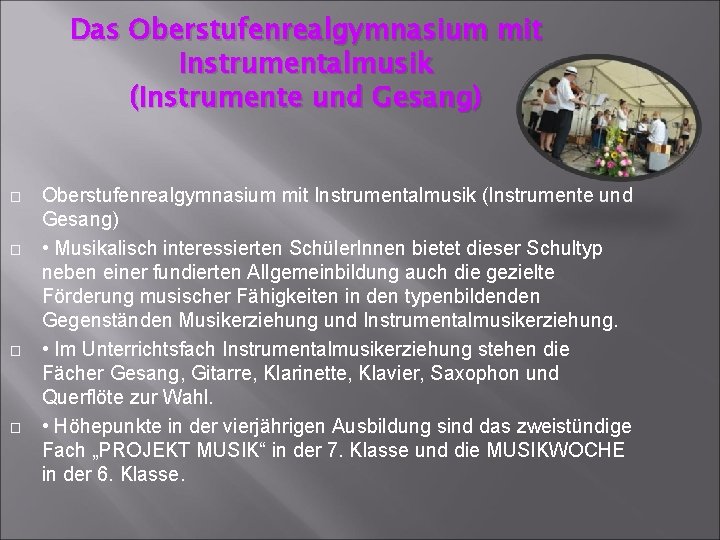 Das Oberstufenrealgymnasium mit Instrumentalmusik (Instrumente und Gesang) � � Oberstufenrealgymnasium mit Instrumentalmusik (Instrumente und