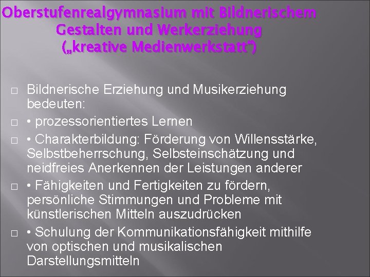 Oberstufenrealgymnasium mit Bildnerischem Gestalten und Werkerziehung („kreative Medienwerkstatt“) � � � Bildnerische Erziehung und