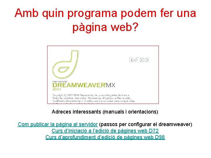 Amb quin programa podem fer una pàgina web? Adreces interessants (manuals i orientacions) Com