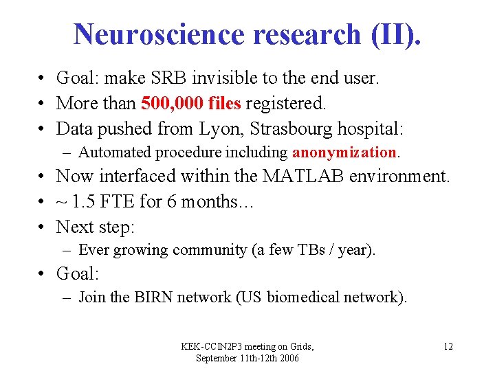 Neuroscience research (II). • Goal: make SRB invisible to the end user. • More