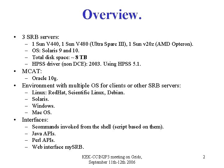 Overview. • 3 SRB servers: – – 1 Sun V 440, 1 Sun V