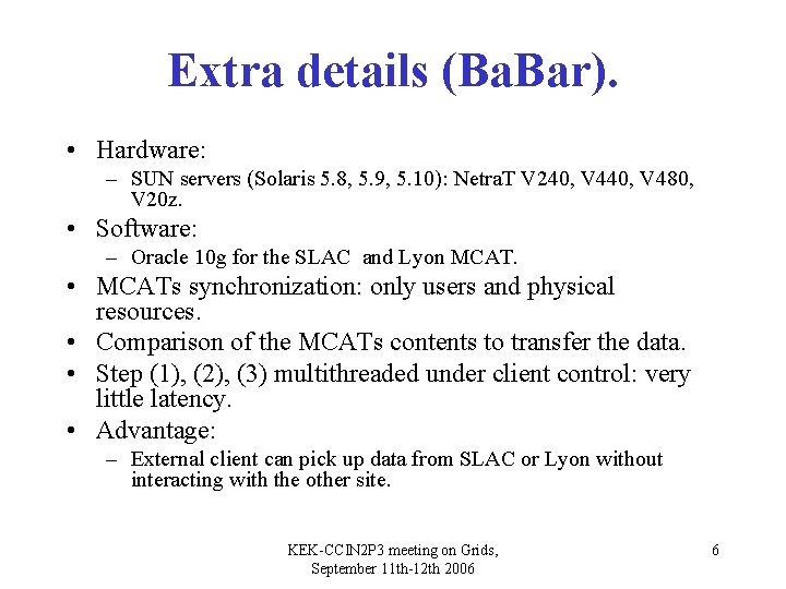 Extra details (Ba. Bar). • Hardware: – SUN servers (Solaris 5. 8, 5. 9,