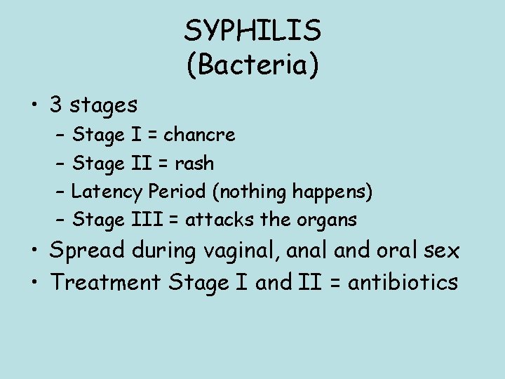 SYPHILIS (Bacteria) • 3 stages – – Stage I = chancre Stage II =
