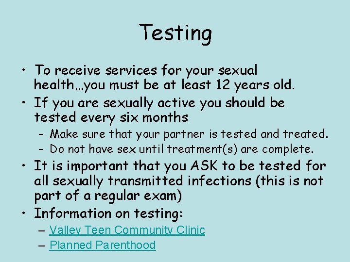 Testing • To receive services for your sexual health…you must be at least 12