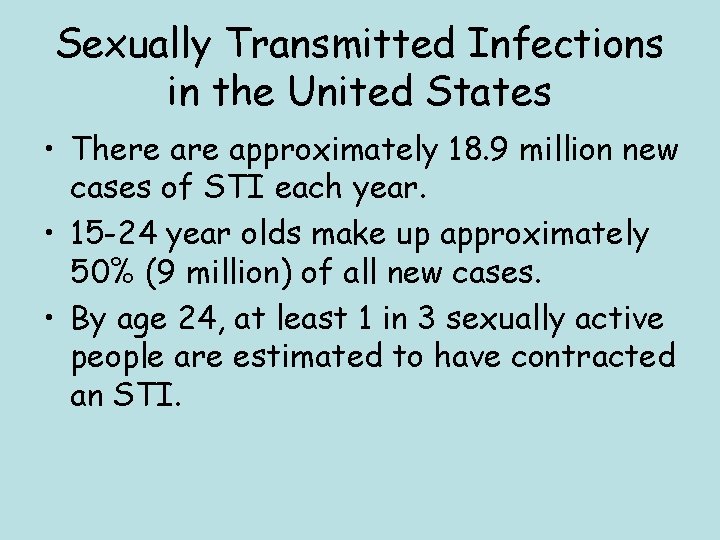 Sexually Transmitted Infections in the United States • There approximately 18. 9 million new