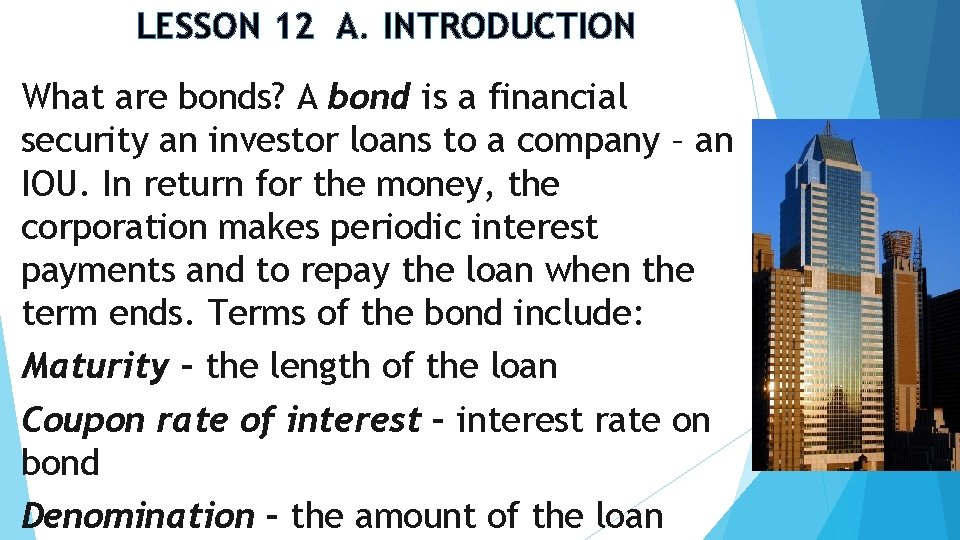 LESSON 12 A. INTRODUCTION What are bonds? A bond is a financial security an