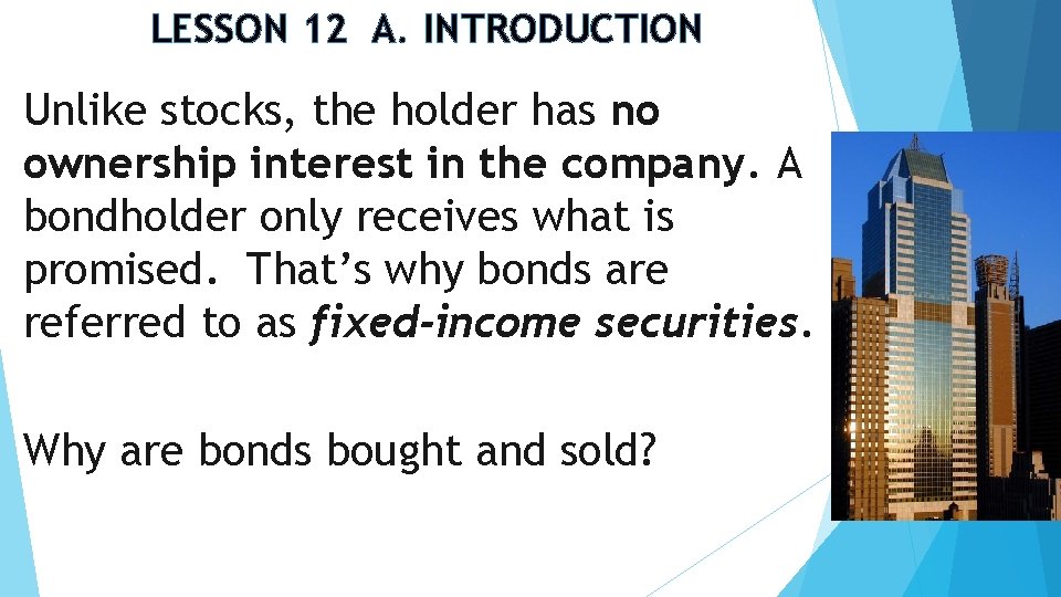 LESSON 12 A. INTRODUCTION Unlike stocks, the holder has no ownership interest in the