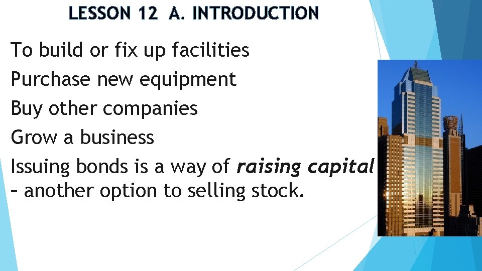 LESSON 12 A. INTRODUCTION To build or fix up facilities Purchase new equipment Buy