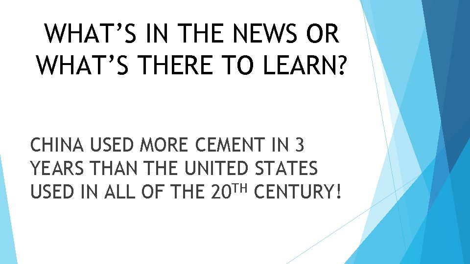 WHAT’S IN THE NEWS OR WHAT’S THERE TO LEARN? CHINA USED MORE CEMENT IN