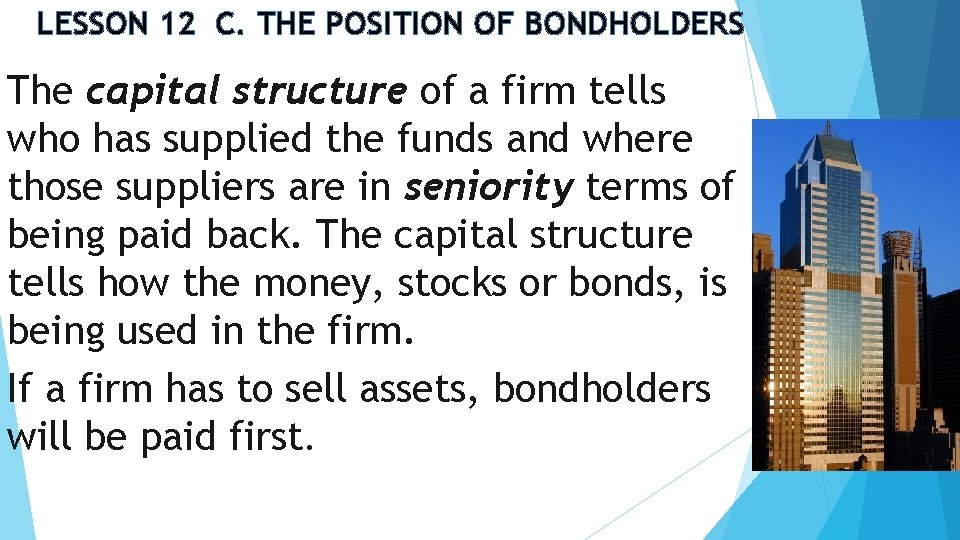 LESSON 12 C. THE POSITION OF BONDHOLDERS The capital structure of a firm tells