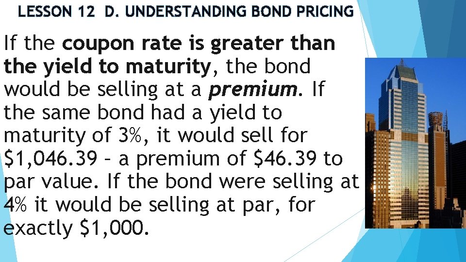 LESSON 12 D. UNDERSTANDING BOND PRICING If the coupon rate is greater than the