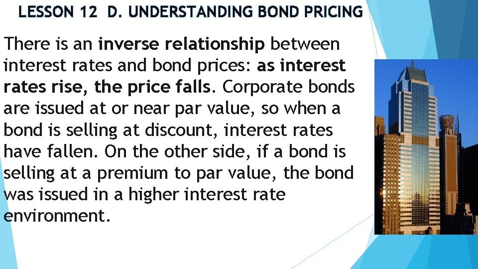 LESSON 12 D. UNDERSTANDING BOND PRICING There is an inverse relationship between interest rates