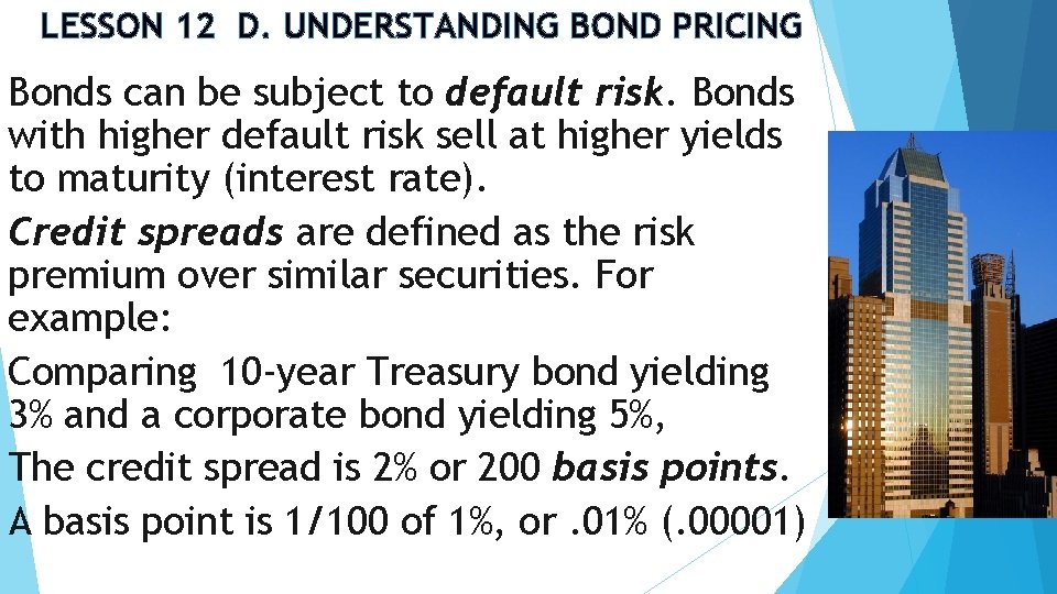 LESSON 12 D. UNDERSTANDING BOND PRICING Bonds can be subject to default risk. Bonds