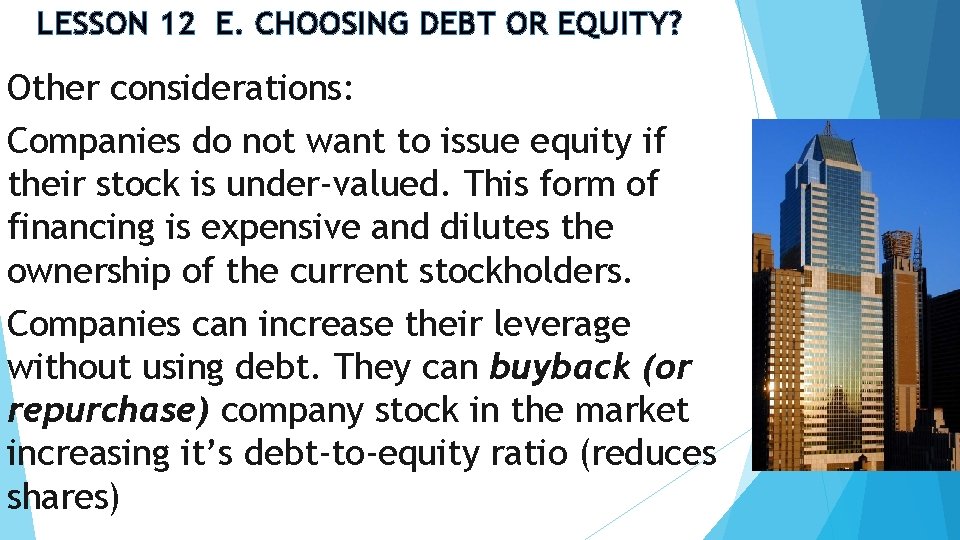 LESSON 12 E. CHOOSING DEBT OR EQUITY? Other considerations: Companies do not want to