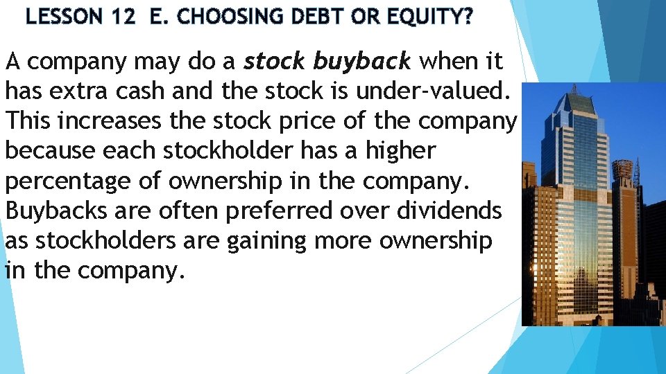 LESSON 12 E. CHOOSING DEBT OR EQUITY? A company may do a stock buyback