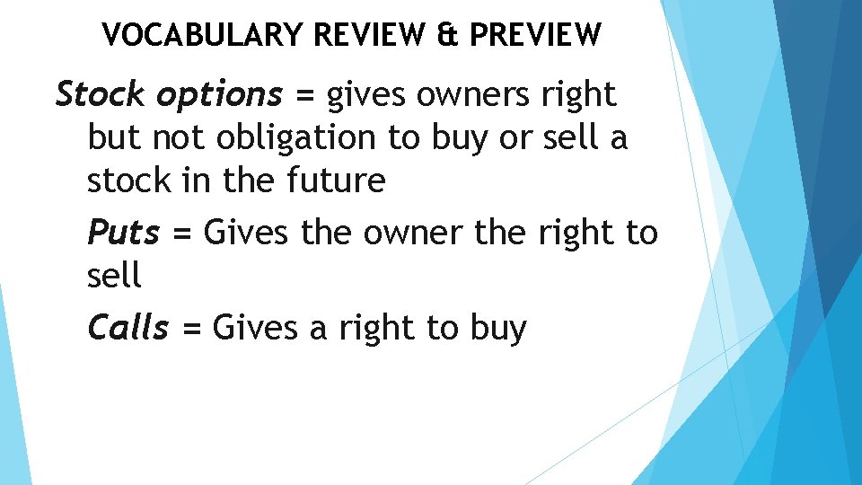 VOCABULARY REVIEW & PREVIEW Stock options = gives owners right but not obligation to