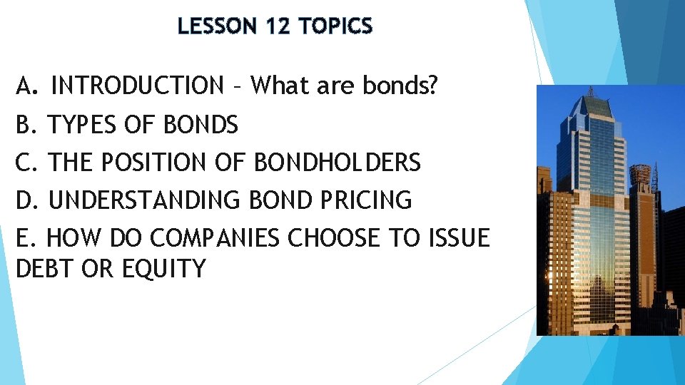 LESSON 12 TOPICS A. INTRODUCTION – What are bonds? B. TYPES OF BONDS C.