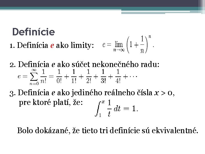 Definície 1. Definícia e ako limity: 2. Definícia e ako súčet nekonečného radu: 3.