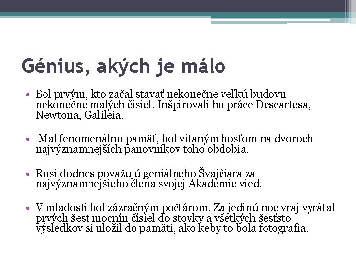 Génius, akých je málo • Bol prvým, kto začal stavať nekonečne veľkú budovu nekonečne