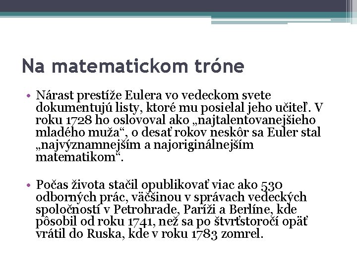 Na matematickom tróne • Nárast prestíže Eulera vo vedeckom svete dokumentujú listy, ktoré mu