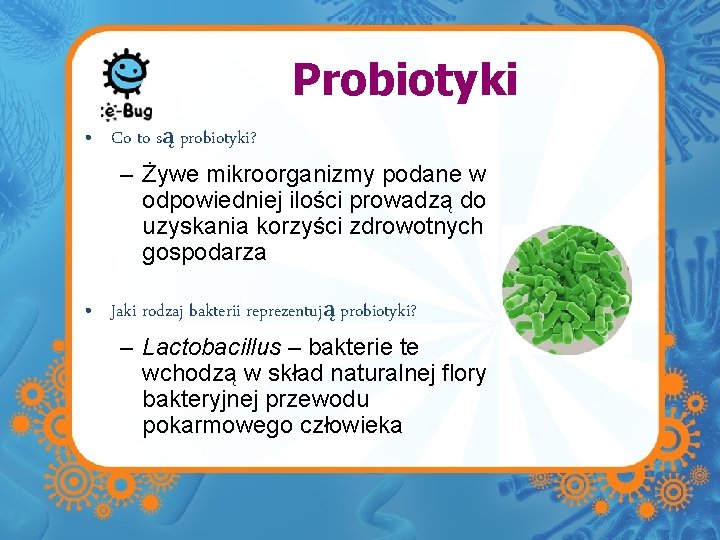 Probiotyki • Co to są probiotyki? – Żywe mikroorganizmy podane w odpowiedniej ilości prowadzą