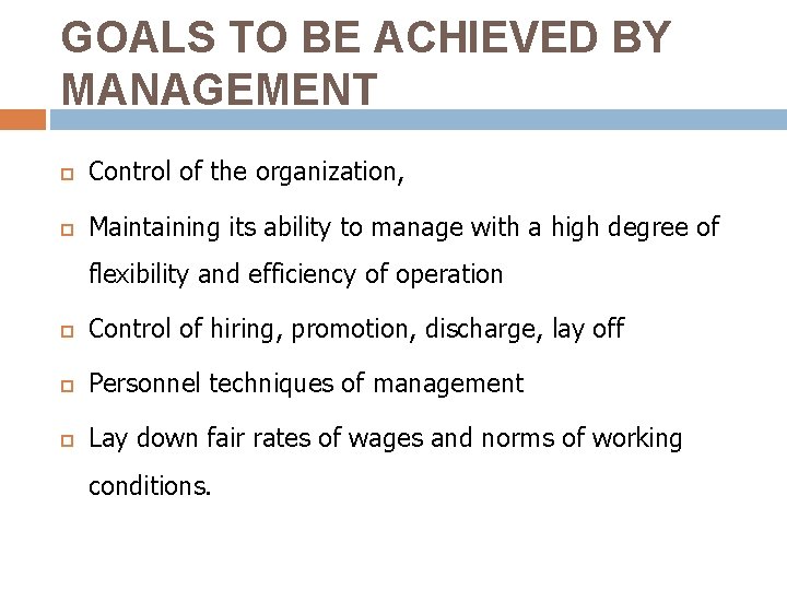 GOALS TO BE ACHIEVED BY MANAGEMENT Control of the organization, Maintaining its ability to