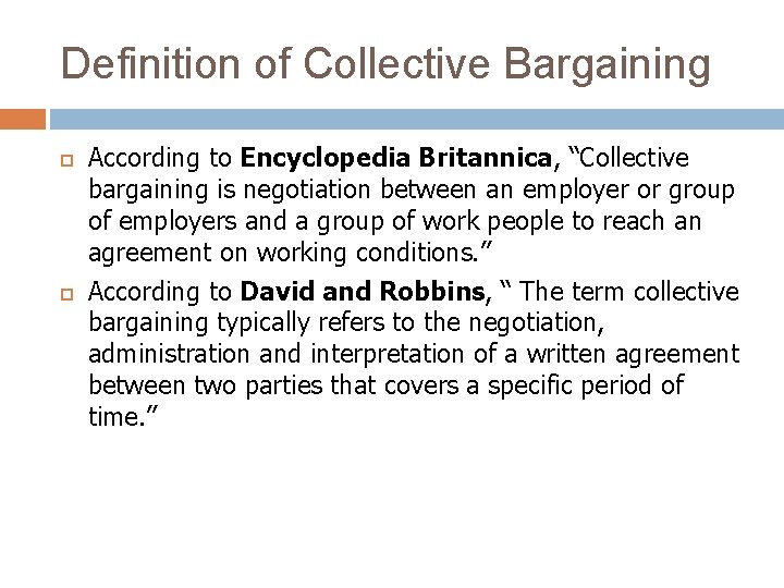 Definition of Collective Bargaining According to Encyclopedia Britannica, “Collective bargaining is negotiation between an