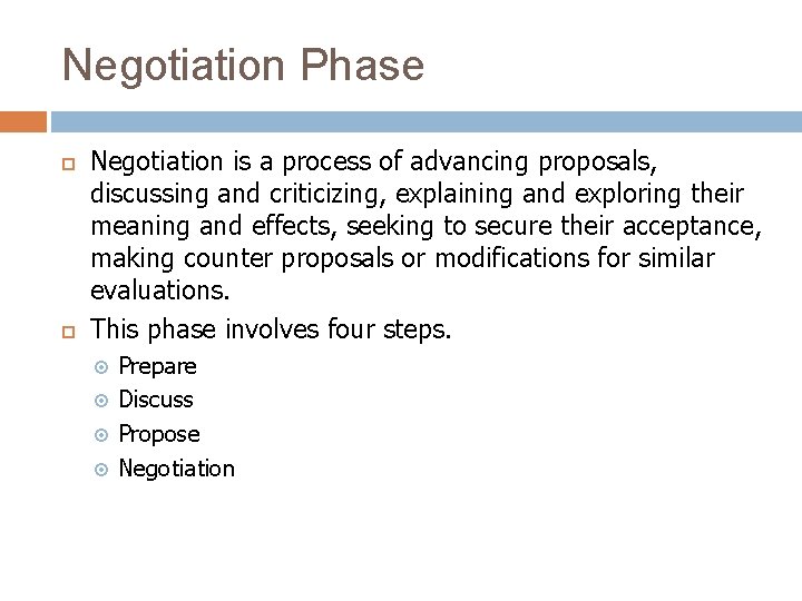 Negotiation Phase Negotiation is a process of advancing proposals, discussing and criticizing, explaining and