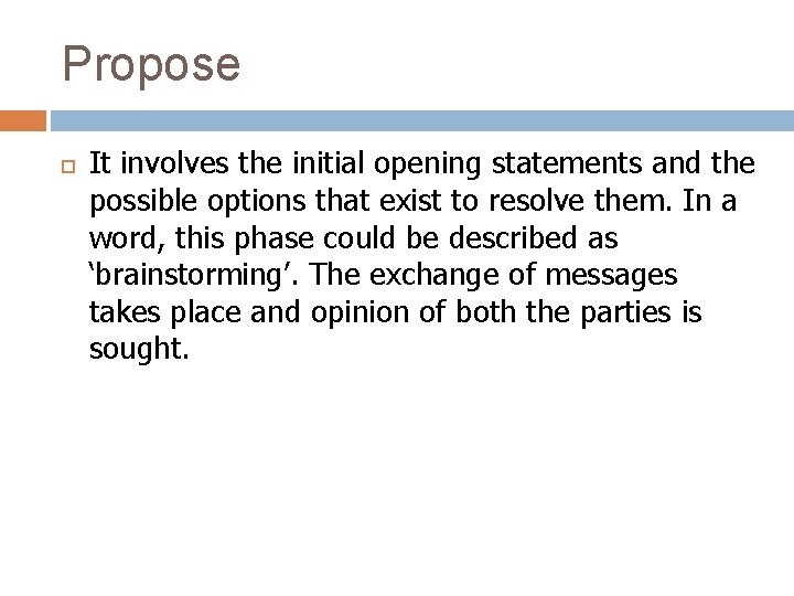 Propose It involves the initial opening statements and the possible options that exist to