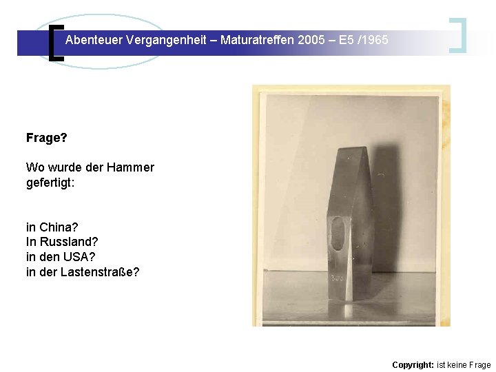 Abenteuer Vergangenheit – Maturatreffen 2005 – E 5 /1965 Abenteuer Vergangenheit – Maturatreffen E