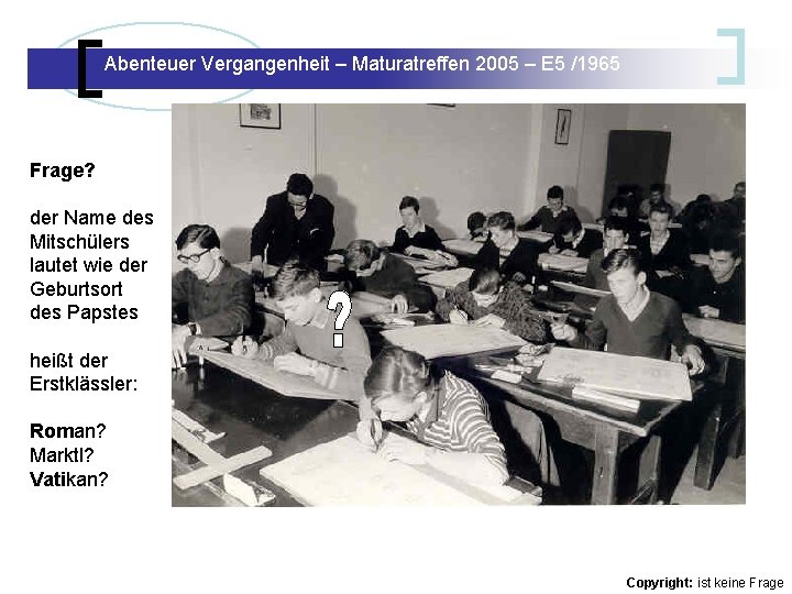 Abenteuer Vergangenheit – Maturatreffen 2005 – E 5 /1965 Abenteuer Vergangenheit – Maturatreffen E