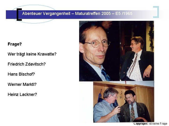 Abenteuer Vergangenheit – Maturatreffen 2005 – E 5 /1965 Abenteuer Vergangenheit – Maturatreffen E