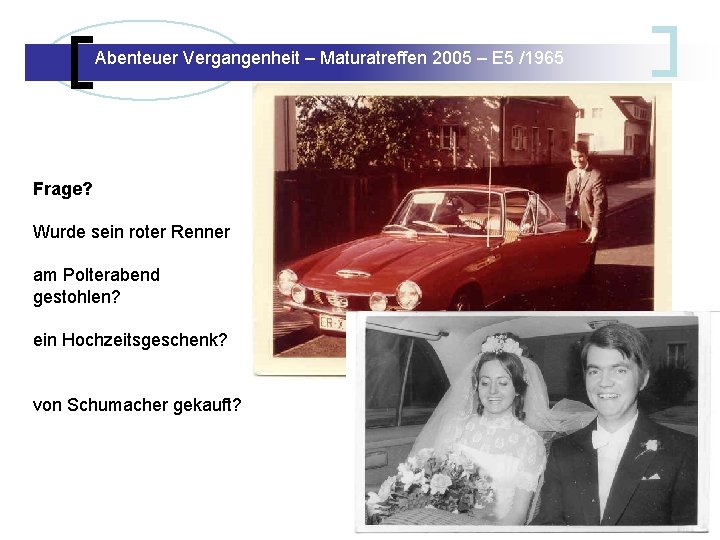 Abenteuer Vergangenheit – Maturatreffen 2005 – E 5 /1965 Abenteuer Vergangenheit – Maturatreffen E