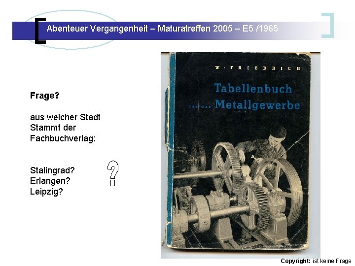 Abenteuer Vergangenheit – Maturatreffen 2005 – E 5 /1965 Abenteuer Vergangenheit – Maturatreffen E