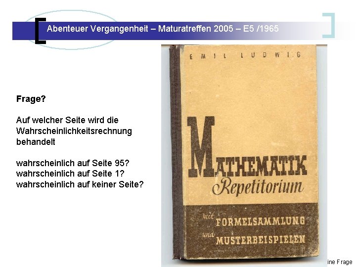 Abenteuer Vergangenheit – Maturatreffen 2005 – E 5 /1965 Abenteuer Vergangenheit – Maturatreffen E