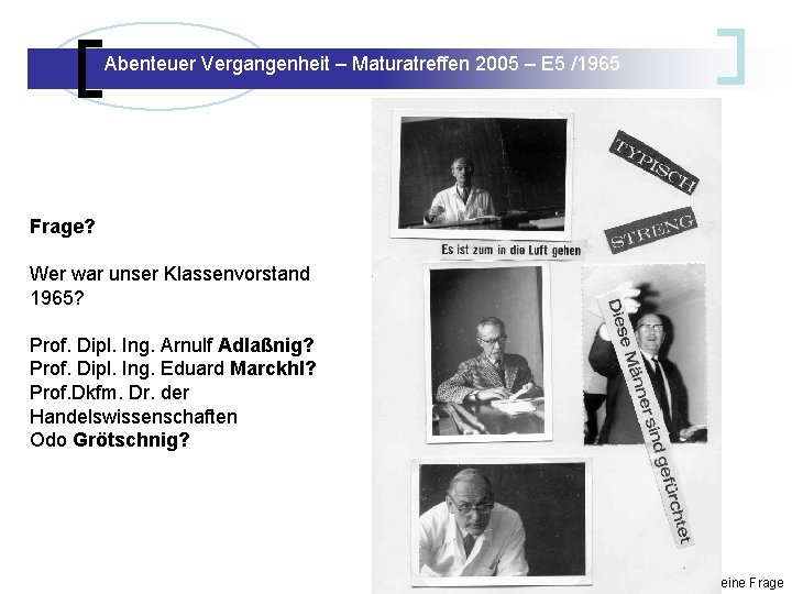 Abenteuer Vergangenheit – Maturatreffen 2005 – E 5 /1965 Abenteuer Vergangenheit – Maturatreffen E