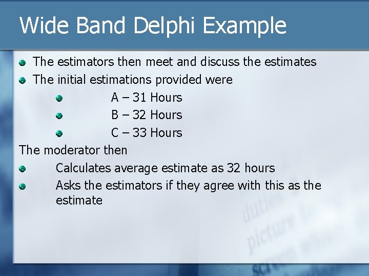 Wide Band Delphi Example The estimators then meet and discuss the estimates The initial
