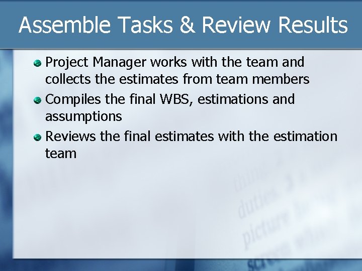 Assemble Tasks & Review Results Project Manager works with the team and collects the
