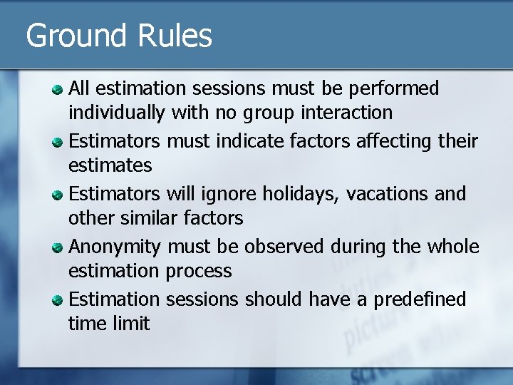Ground Rules All estimation sessions must be performed individually with no group interaction Estimators