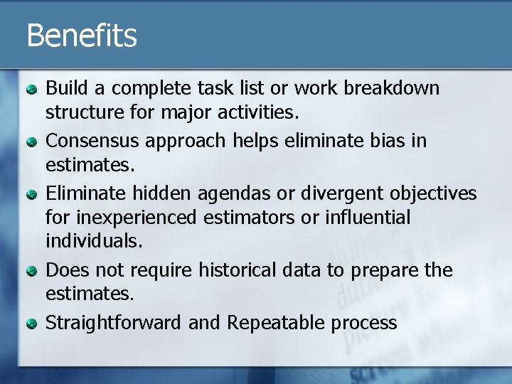 Benefits Build a complete task list or work breakdown structure for major activities. Consensus
