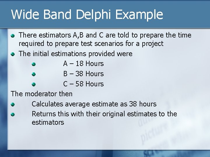 Wide Band Delphi Example There estimators A, B and C are told to prepare