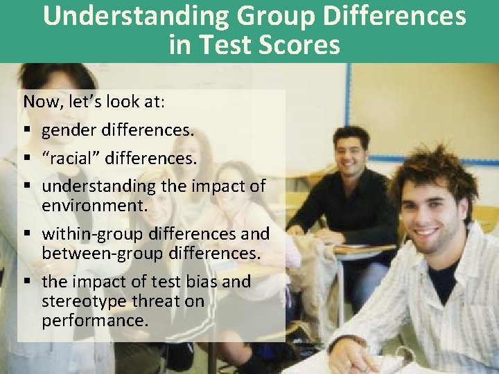 Understanding Group Differences in Test Scores Now, let’s look at: § gender differences. §