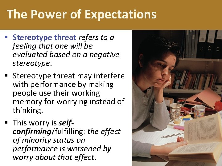 The Power of Expectations § Stereotype threat refers to a feeling that one will