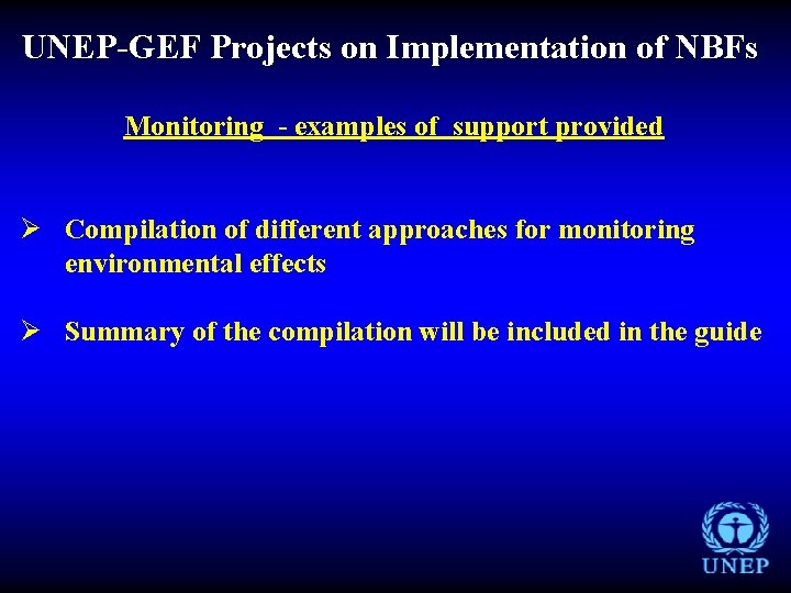 UNEP-GEF Projects on Implementation of NBFs Monitoring - examples of support provided Ø Compilation