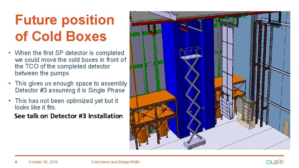 Future position of Cold Boxes • When the first SP detector is completed we