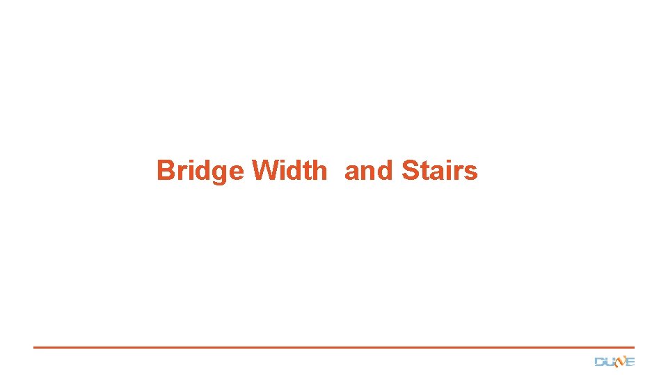 Bridge Width and Stairs 