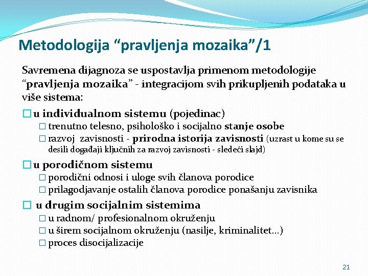 Metodologija “pravljenja mozaika”/1 Savremena dijagnoza se uspostavlja primenom metodologije “pravljenja mozaika” - integracijom svih