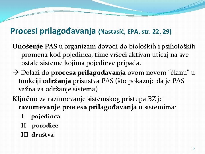 Procesi prilagođavanja (Nastasić, EPA, str. 22, 29) Unošenje PAS u organizam dovodi do bioloških